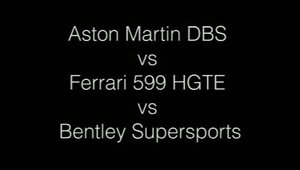 Aston Martin DBS vs. Bentley Supersports vs. Ferrari 599 HGTE 1