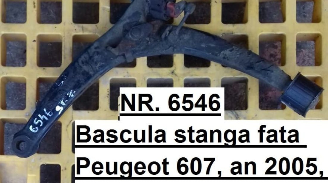 Bascula stanga fata Peugeot 607