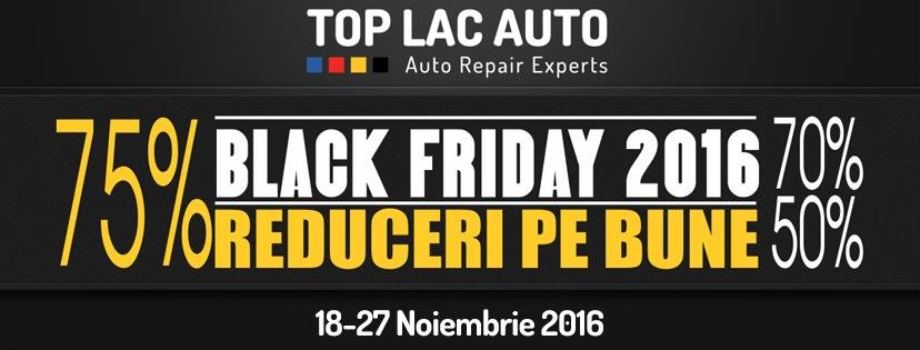 Black Friday cu REDUCERI PE BUNE: discount cuprins intre 40 si 75% de la Top Lac Auto Service. Oferta limitata!