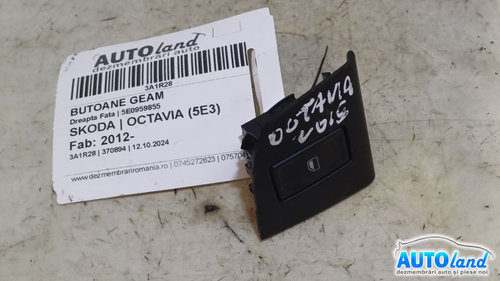 Butoane Geam 5e0959855 Dreapta Fata Skoda OCTAVIA 5E3 2012