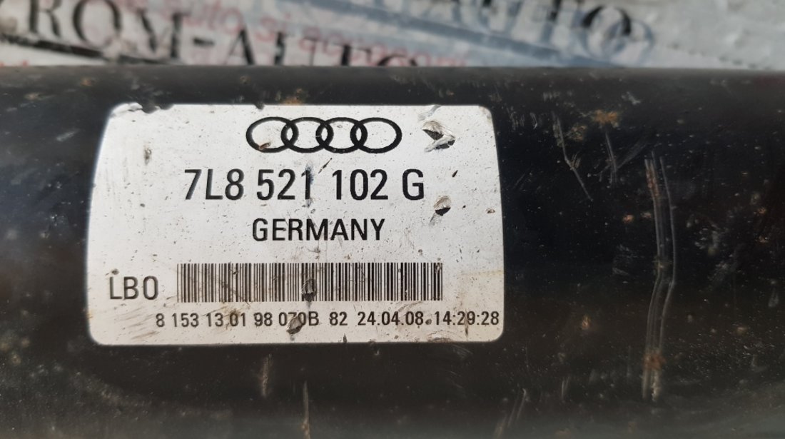 Cardan Audi Q7 4L 3.0TDi Quattro 211 / 233 / 240cp 7l8521102g