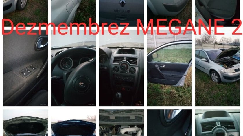 Dezmembrez Renault Megane 2