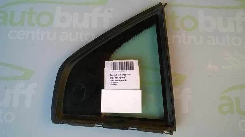 Geam Fix Caroserie Dreapta Spate Ford Mondeo III