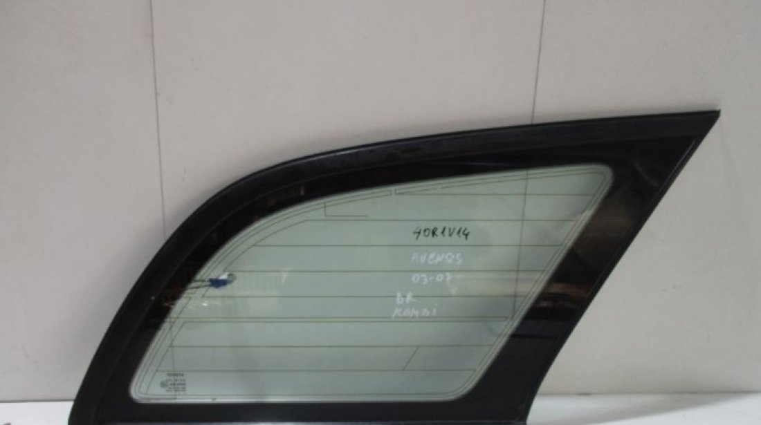 Geam fix dreapta spate pe aripa Toyota Avensis Kombi An 2003-2009