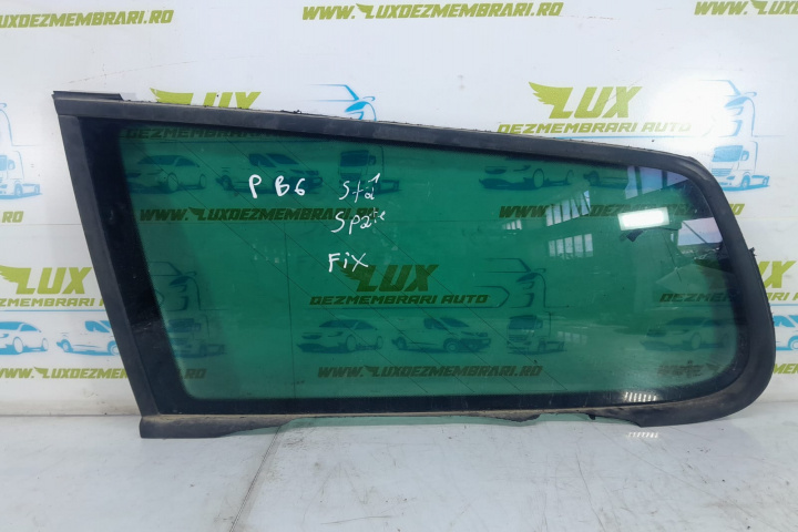 Geam fix stanga spate Volkswagen VW Passat B6 [2005 - 2010]