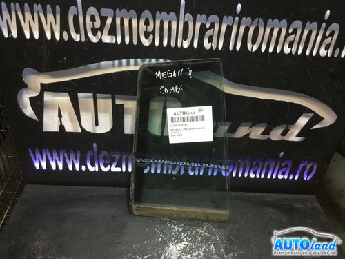 Geam Lateral Dreapta Spate Fix Renault MEGANE II combi KM0/1 2003