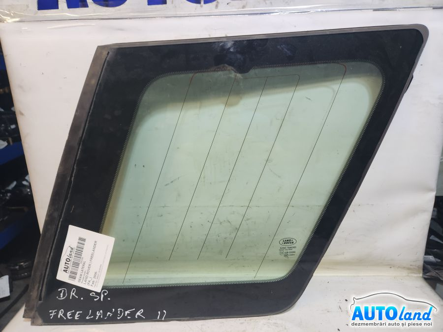 Geam Lateral Dreapta Spate Land Rover FREELANDER 2 FA 2006