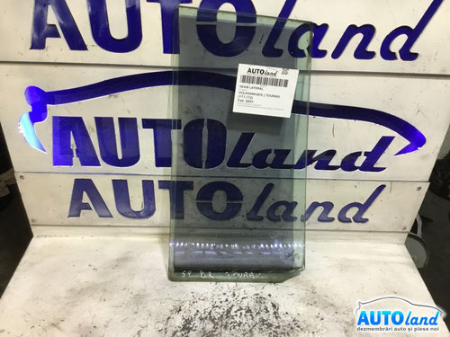 Geam Lateral Dreapta Spate Volkswagen TOURAN 1T1,1T2 2003