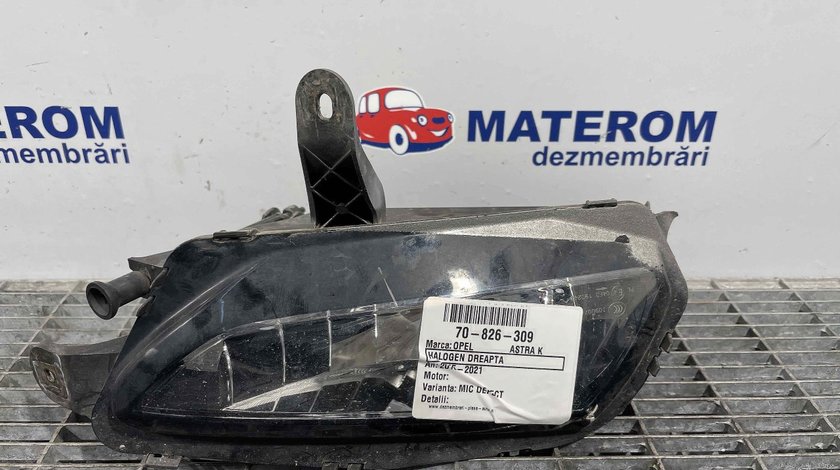 HALOGEN DREAPTA OPEL ASTRA K ASTRA K - (2015 2021)