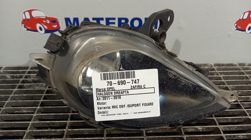 HALOGEN DREAPTA OPEL ZAFIRA C ZAFIRA C - (2011 2016)