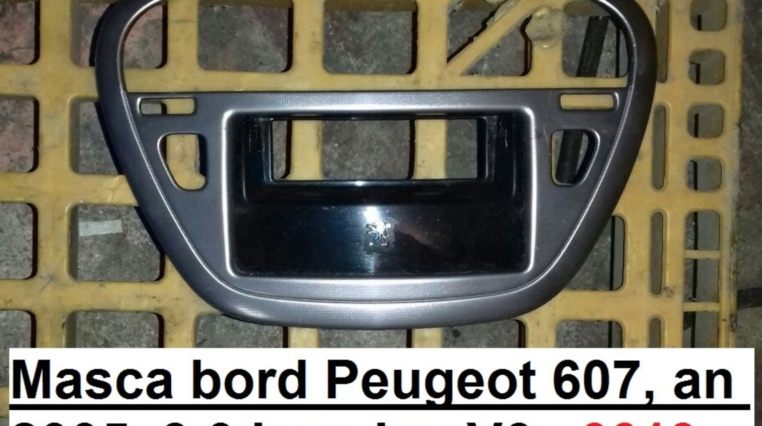 Masca bord Peugeot 607