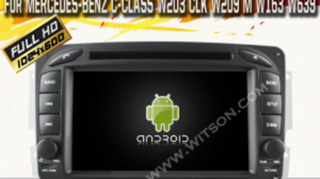 NAVIGATIE ANDROID DEDICATA MERCEDES-BENZ CLASA C W203 CLK W209 VITO VIANO MODEL WITSON W2-A6513 3G