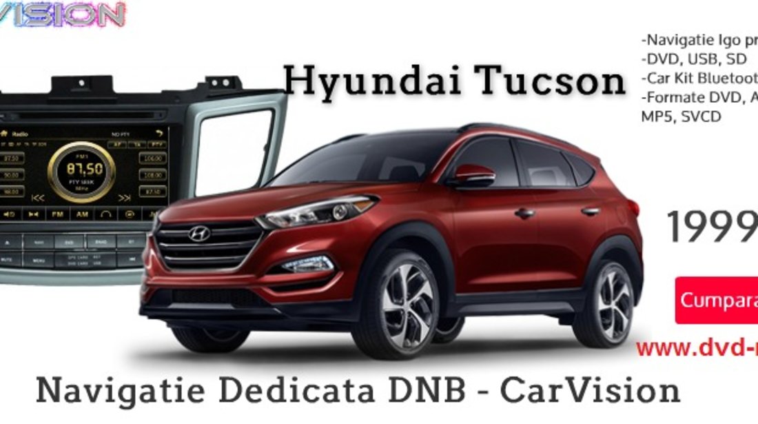 NAVIGATIE DEDICATA HYUNDAI TUCSON 2015 2016 2017 2018 MODEL CARVISION DVD USB SD PLAYER GPS CARKIT