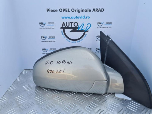 Oglinda dreapta 10 pini Opel Vectra C 2002-2005