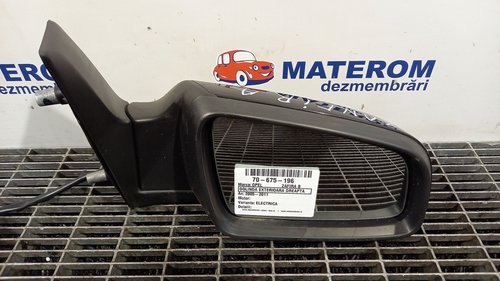 OGLINDA EXTERIOARA DREAPTA OPEL ZAFIRA B - - (2005 2011)