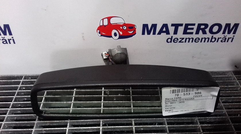 OGLINDA INTERIOARA FORD FOCUS FOCUS - (2011 2015)