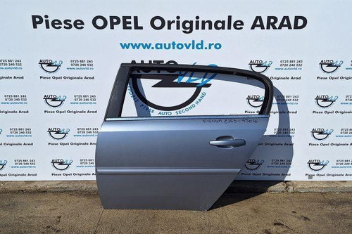 Portiera Usa spate stanga Opel Signum 2003-2008