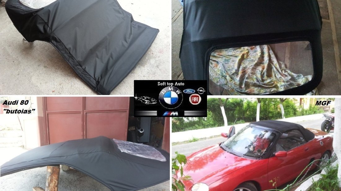 Soft Top NOU Prelata Decapotabila Bmw Fiat Opel Audi vw Golf Renault Peugeot Mazda Ford Saab Mg