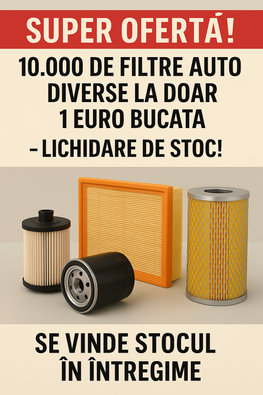 Super Ofertă! Filtre Auto la Doar 1 Euro Bucata - Lichidare de Stoc!