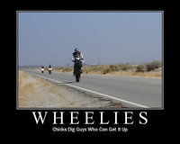 Click image for larger version

Name:	Motivational-Wheelies.jpg
Views:	379
Size:	25.9 KB
ID:	1742252