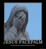 Click image for larger version

Name:	jesus-facepalm.jpg
Views:	65
Size:	64.0 KB
ID:	2142718
