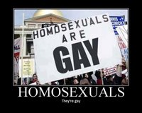 Click image for larger version

Name:	Homosexuals-are-gay.jpg
Views:	395
Size:	82.2 KB
ID:	1074163