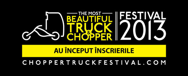 Truck & Chopper Fest 2013 a dat startul la inscrieri!