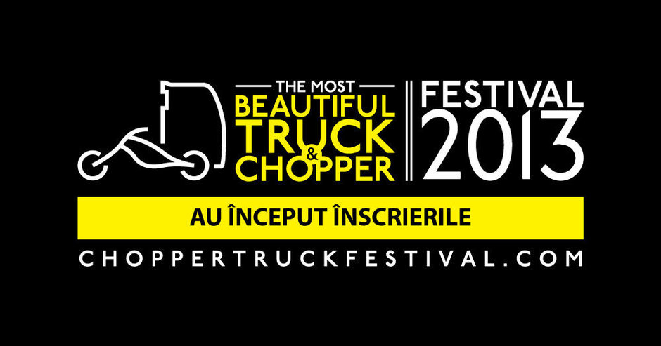 Truck & Chopper Fest 2013 a dat startul la inscrieri!